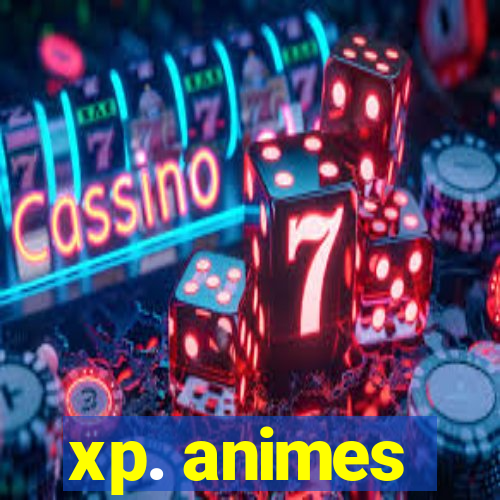 xp. animes